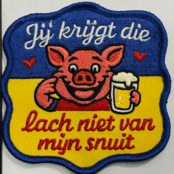 Carnavalsembleem Jij krijgt die lach niet van mijn snuit