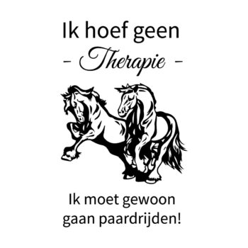 Kliko sticker ik hoef geen therapie - Ik hoef geen therapie, ik moet gewoon gaan paardrijden!